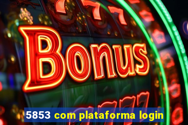 5853 com plataforma login